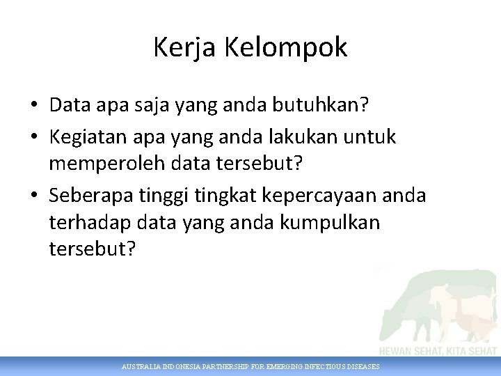 Kerja Kelompok • Data apa saja yang anda butuhkan? • Kegiatan apa yang anda