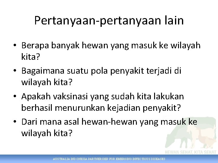 Pertanyaan-pertanyaan lain • Berapa banyak hewan yang masuk ke wilayah kita? • Bagaimana suatu