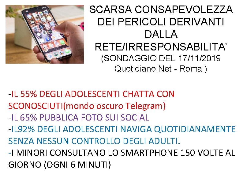 SCARSA CONSAPEVOLEZZA DEI PERICOLI DERIVANTI DALLA RETE/IRRESPONSABILITA’ (SONDAGGIO DEL 17/11/2019 Quotidiano. Net - Roma