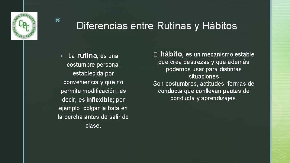 z Diferencias entre Rutinas y Hábitos La rutina, es una costumbre personal establecida por