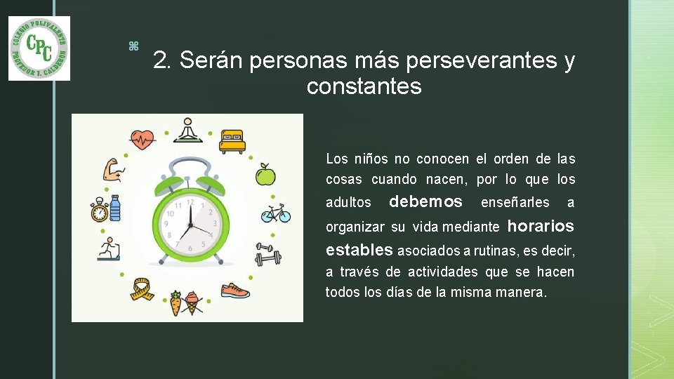 z 2. Serán personas más perseverantes y constantes Los niños no conocen el orden