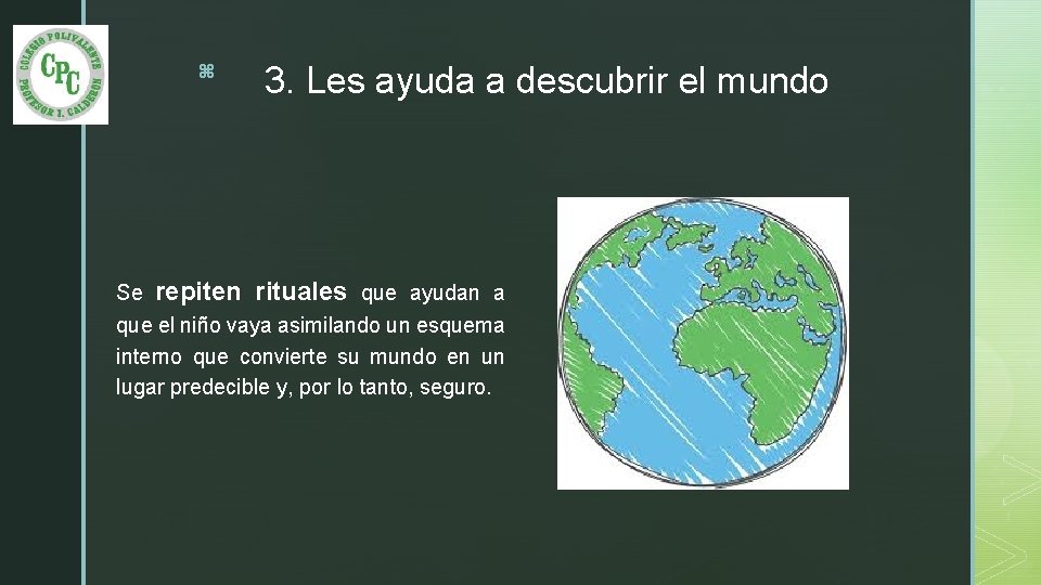 z 3. Les ayuda a descubrir el mundo Se repiten rituales que ayudan a