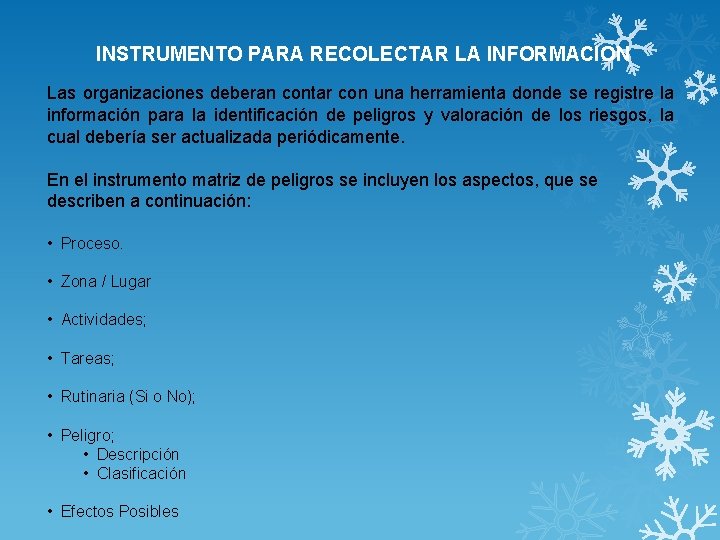 INSTRUMENTO PARA RECOLECTAR LA INFORMACION Las organizaciones deberan contar con una herramienta donde se