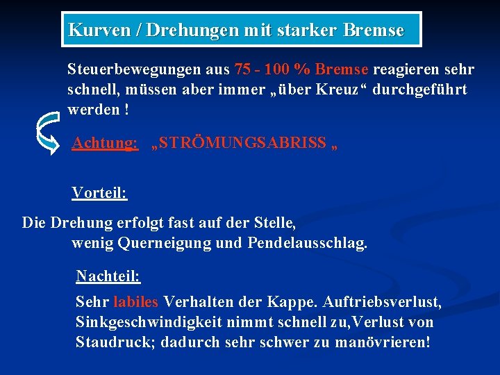 Kurven / Drehungen mit starker Bremse Steuerbewegungen aus 75 - 100 % Bremse reagieren