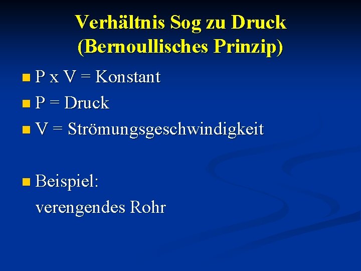 Verhältnis Sog zu Druck (Bernoullisches Prinzip) n P x V = Konstant n P