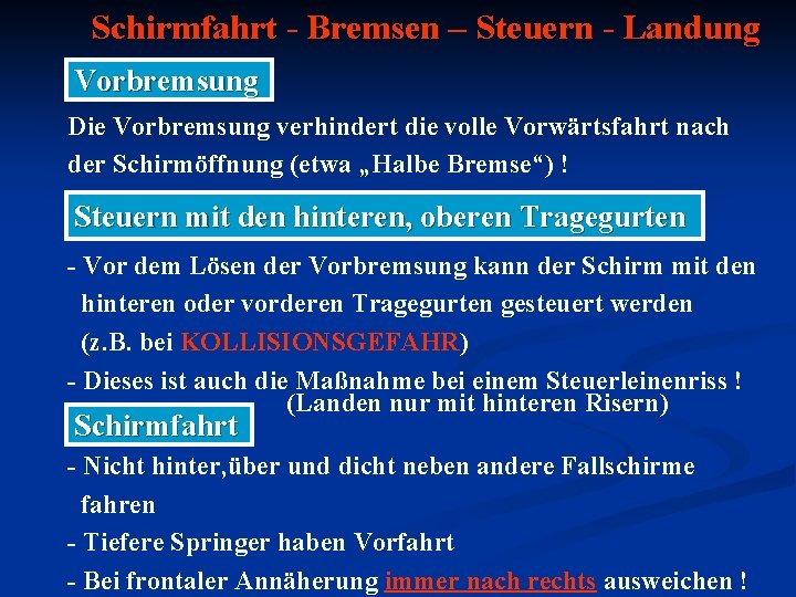 Schirmfahrt - Bremsen – Steuern - Landung Vorbremsung Die Vorbremsung verhindert die volle Vorwärtsfahrt