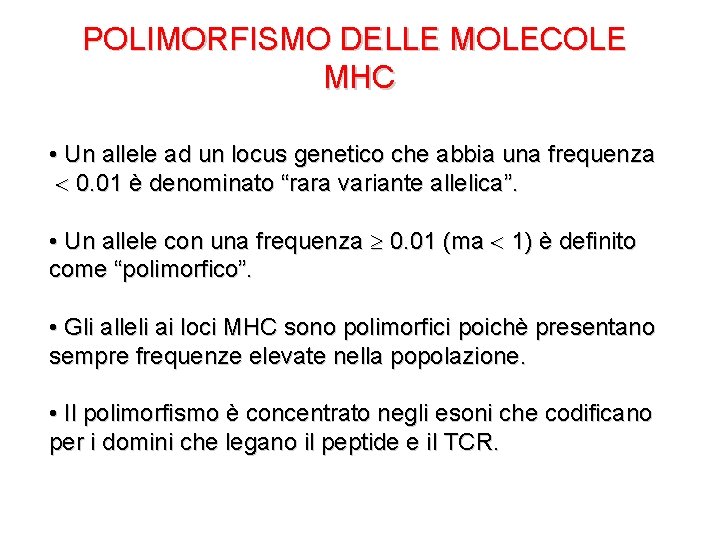 POLIMORFISMO DELLE MOLECOLE MHC • Un allele ad un locus genetico che abbia una