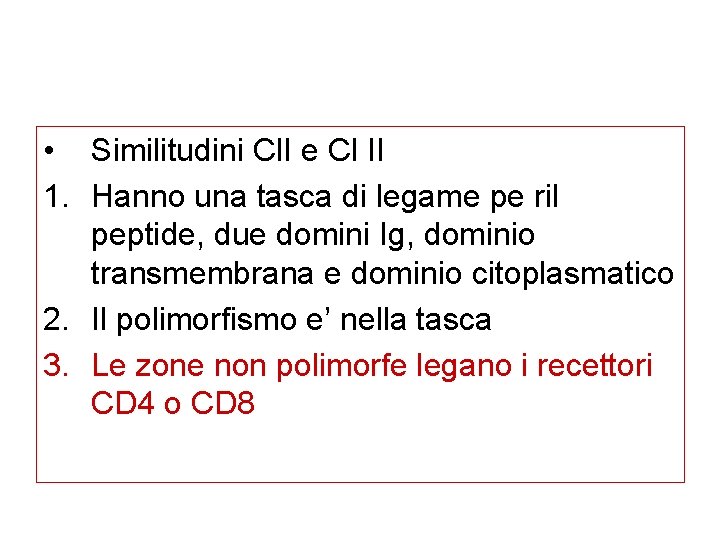  • Similitudini Cl. I e Cl II 1. Hanno una tasca di legame