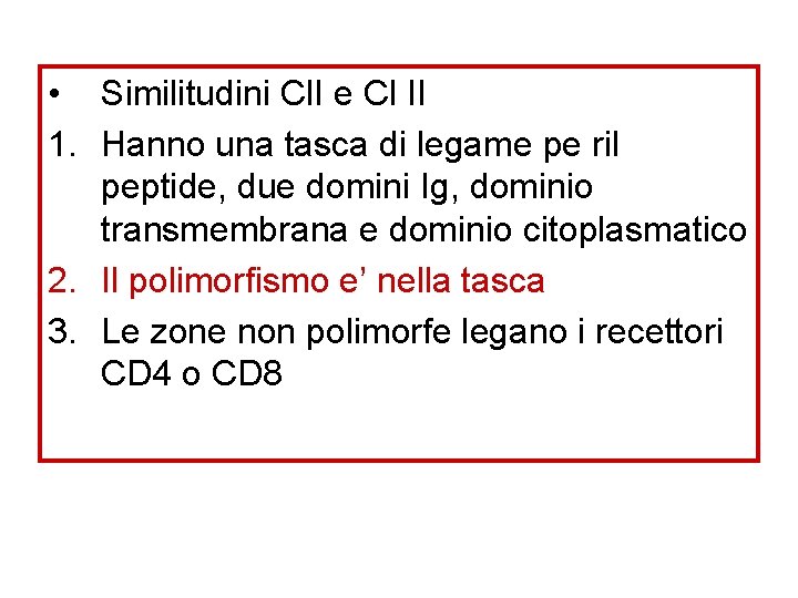  • Similitudini Cl. I e Cl II 1. Hanno una tasca di legame