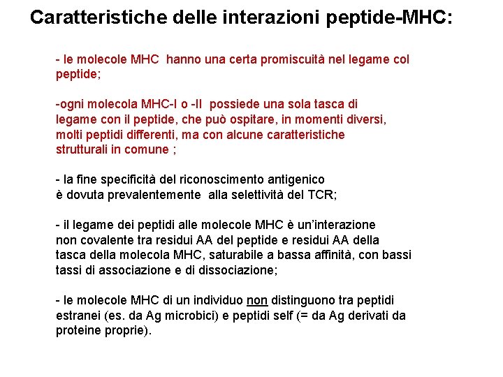 Caratteristiche delle interazioni peptide-MHC: - le molecole MHC hanno una certa promiscuità nel legame