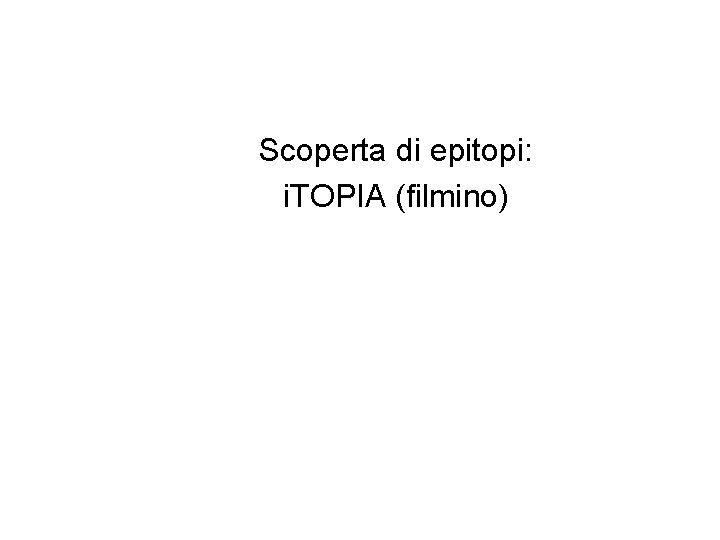 Scoperta di epitopi: i. TOPIA (filmino) 