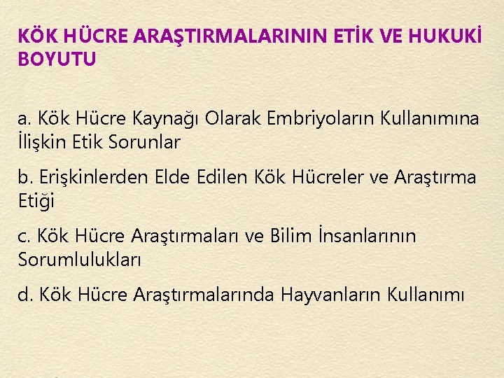 KÖK HÜCRE ARAŞTIRMALARININ ETİK VE HUKUKİ BOYUTU a. Kök Hücre Kaynağı Olarak Embriyoların Kullanımına