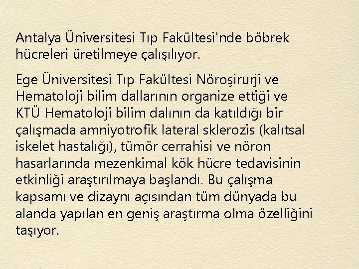 Antalya Üniversitesi Tıp Fakültesi'nde böbrek hücreleri üretilmeye çalışılıyor. Ege Üniversitesi Tıp Fakültesi Nöroşirurji ve