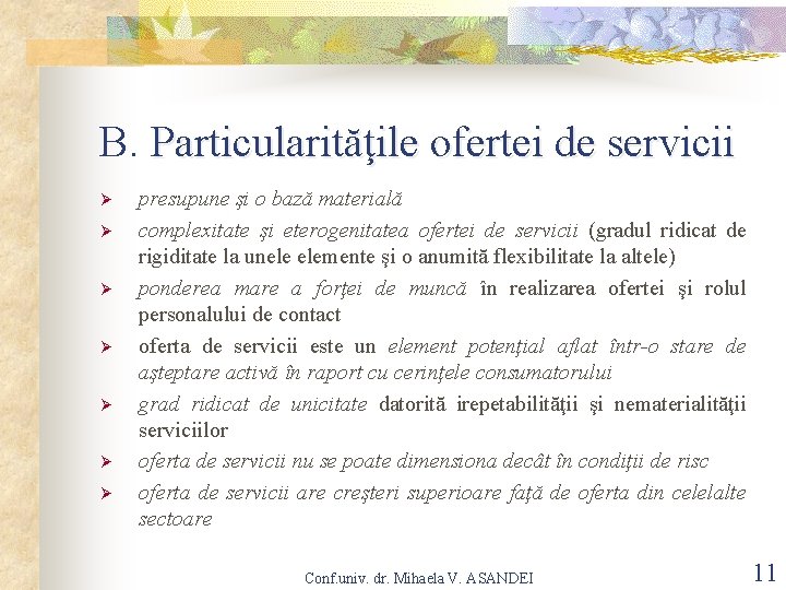 B. Particularităţile ofertei de servicii Ø Ø Ø Ø presupune şi o bază materială