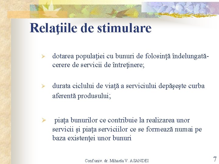 Relaţiile de stimulare Ø dotarea populaţiei cu bunuri de folosinţă îndelungatăcerere de servicii de
