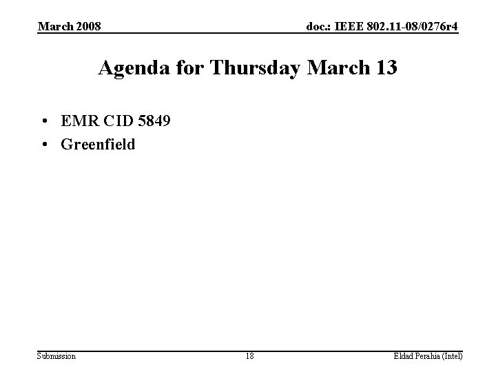 March 2008 doc. : IEEE 802. 11 -08/0276 r 4 Agenda for Thursday March