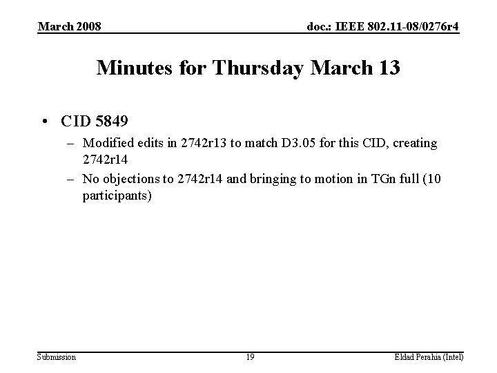 March 2008 doc. : IEEE 802. 11 -08/0276 r 4 Minutes for Thursday March