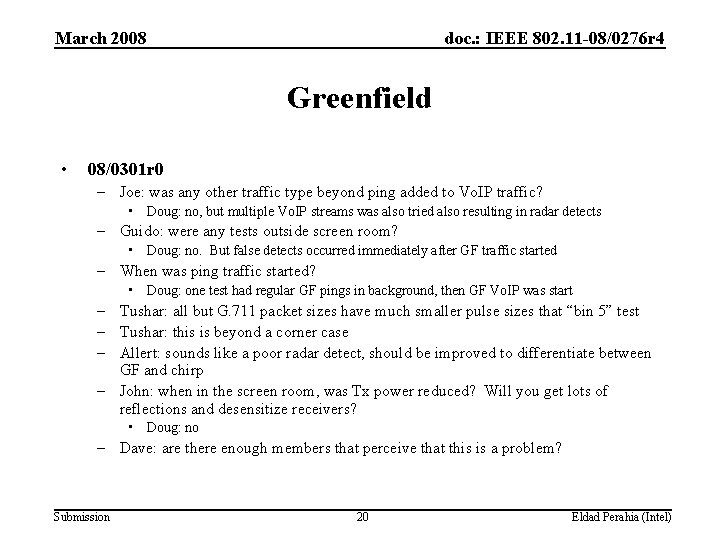 March 2008 doc. : IEEE 802. 11 -08/0276 r 4 Greenfield • 08/0301 r