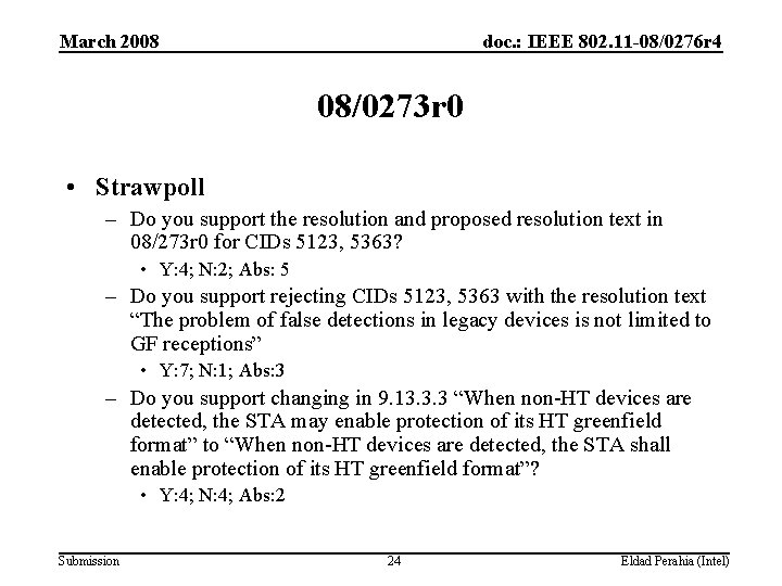 March 2008 doc. : IEEE 802. 11 -08/0276 r 4 08/0273 r 0 •