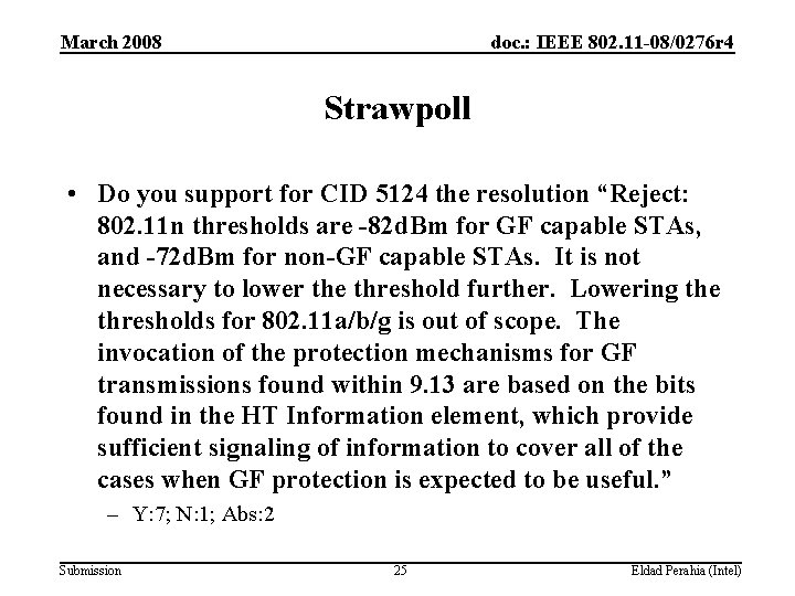 March 2008 doc. : IEEE 802. 11 -08/0276 r 4 Strawpoll • Do you