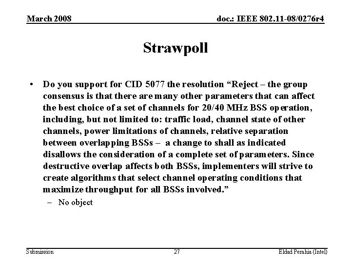 March 2008 doc. : IEEE 802. 11 -08/0276 r 4 Strawpoll • Do you