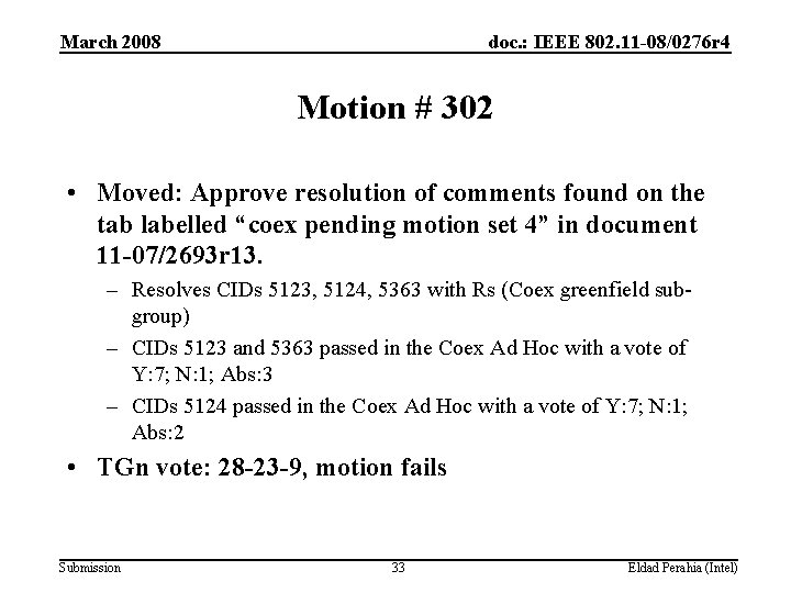 March 2008 doc. : IEEE 802. 11 -08/0276 r 4 Motion # 302 •