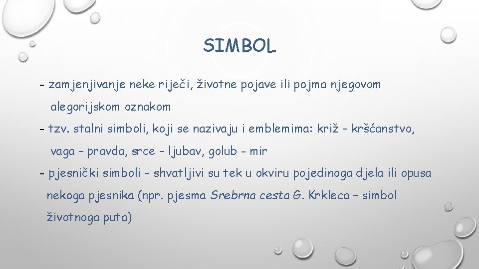 SIMBOL - zamjenjivanje neke riječi, životne pojave ili pojma njegovom alegorijskom oznakom - tzv.