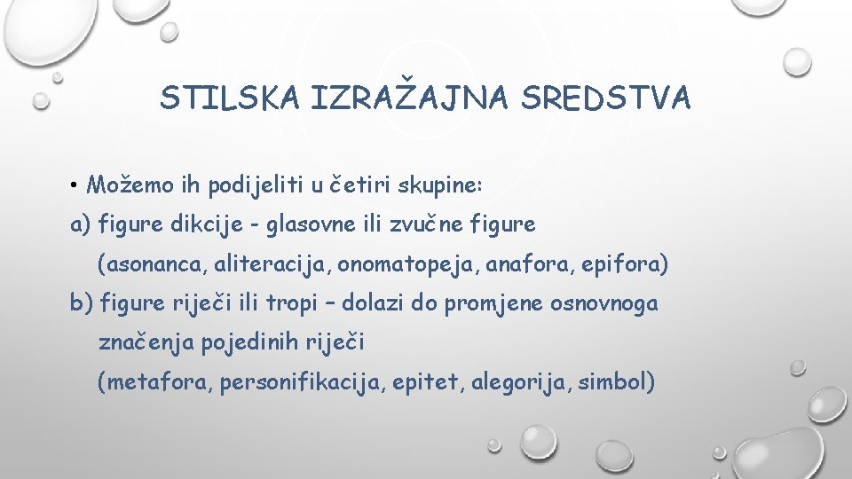 STILSKA IZRAŽAJNA SREDSTVA • Možemo ih podijeliti u četiri skupine: a) figure dikcije -