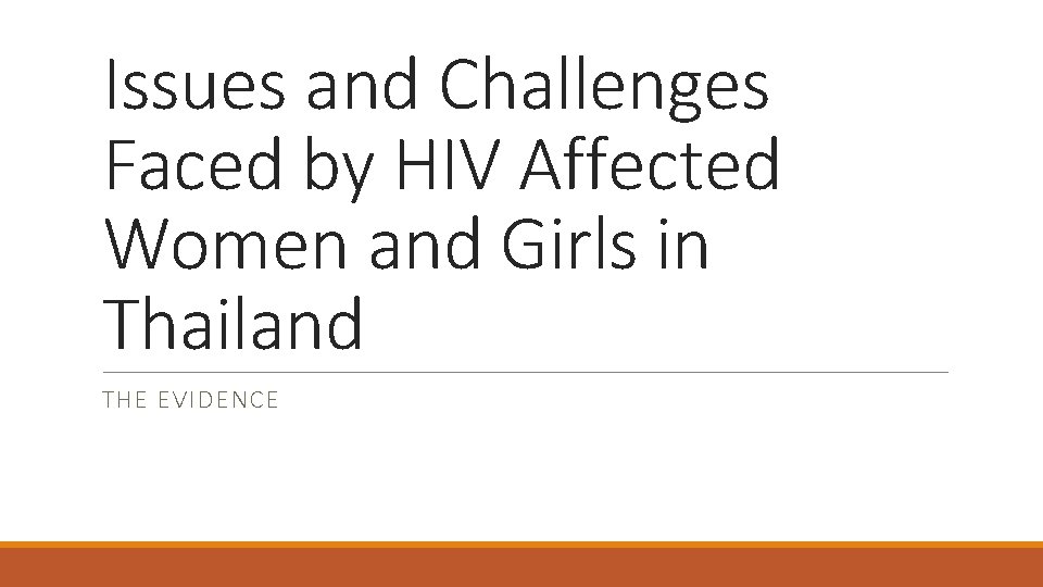 Issues and Challenges Faced by HIV Affected Women and Girls in Thailand THE EVIDENCE