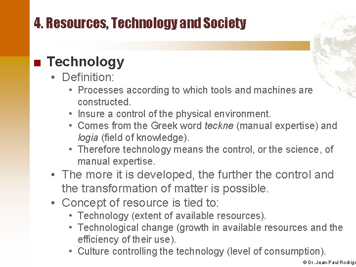 4. Resources, Technology and Society ■ Technology • Definition: • Processes according to which