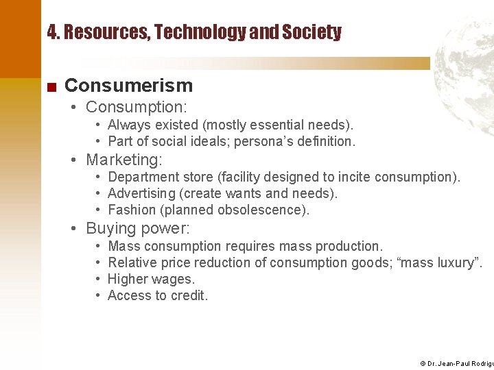 4. Resources, Technology and Society ■ Consumerism • Consumption: • Always existed (mostly essential