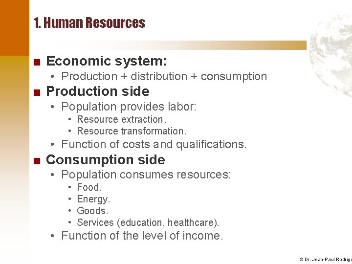 1. Human Resources ■ Economic system: • Production + distribution + consumption ■ Production
