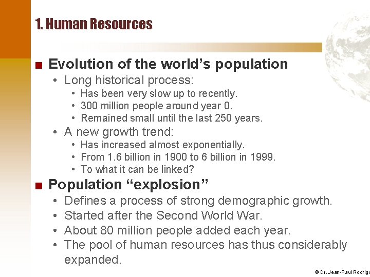 1. Human Resources ■ Evolution of the world’s population • Long historical process: •