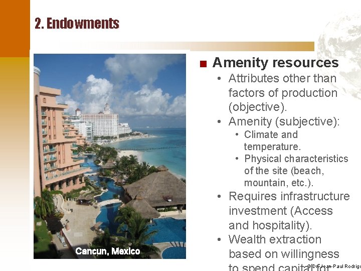 2. Endowments ■ Amenity resources • Attributes other than factors of production (objective). •