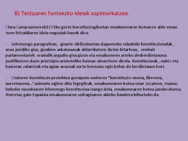 B) Testuaren funtsezko ideiak azpimarkatzea. Clara Campoamorrek 1931 ko gorte konstituziogileetan emakumearen botoaren alde