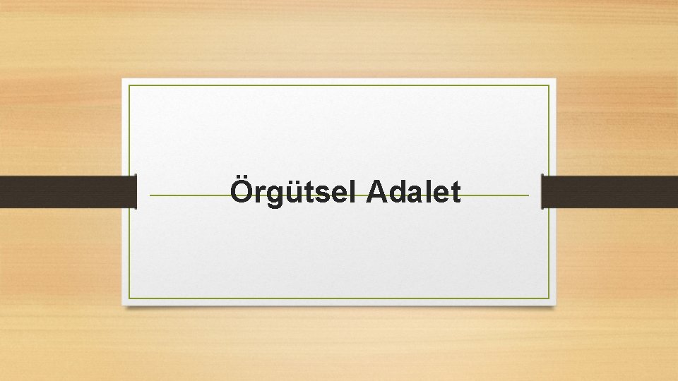 Örgütsel Adalet 