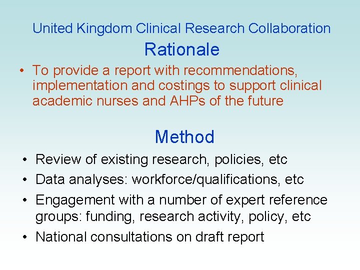 United Kingdom Clinical Research Collaboration Rationale • To provide a report with recommendations, implementation