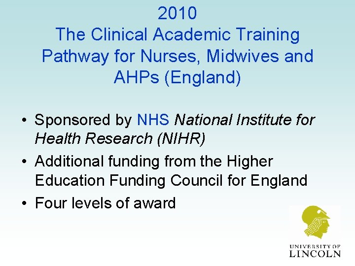 2010 The Clinical Academic Training Pathway for Nurses, Midwives and AHPs (England) • Sponsored
