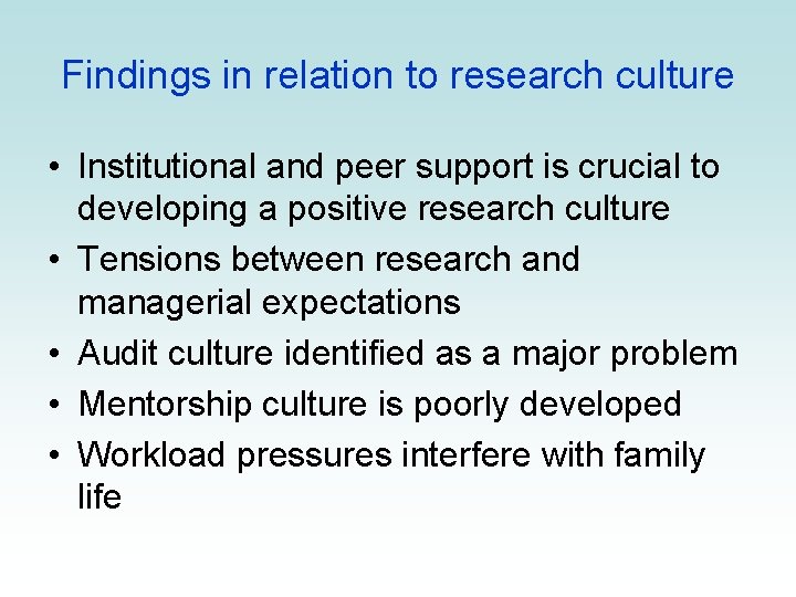 Findings in relation to research culture • Institutional and peer support is crucial to