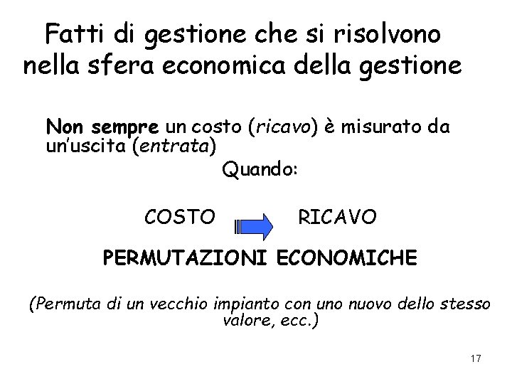 Fatti di gestione che si risolvono nella sfera economica della gestione Non sempre un