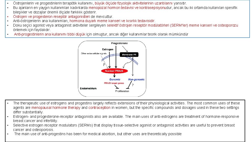  • • • Östrojenlerin ve progestinlerin terapötik kullanımı, büyük ölçüde fizyolojik aktivitelerinin uzantılarını