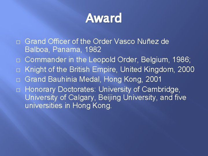 Award � � � Grand Officer of the Order Vasco Nuñez de Balboa, Panama,