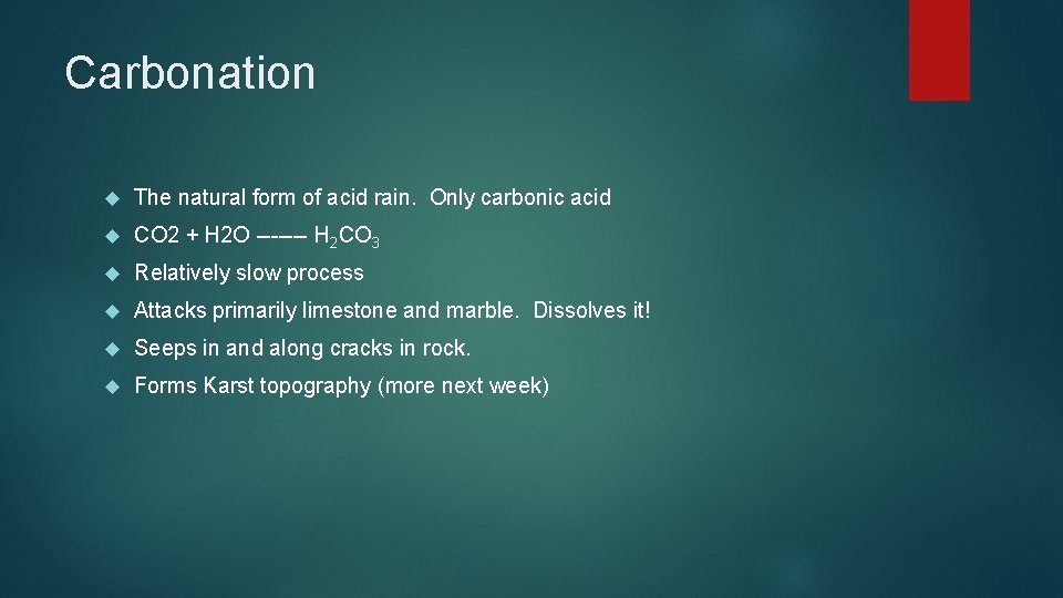 Carbonation The natural form of acid rain. Only carbonic acid CO 2 + H