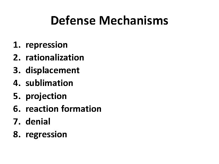 Defense Mechanisms 1. 2. 3. 4. 5. 6. 7. 8. repression rationalization displacement sublimation