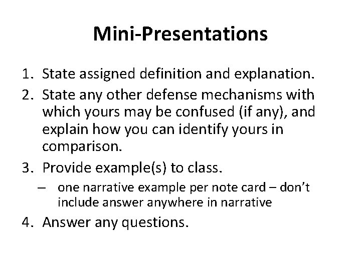 Mini-Presentations 1. State assigned definition and explanation. 2. State any other defense mechanisms with