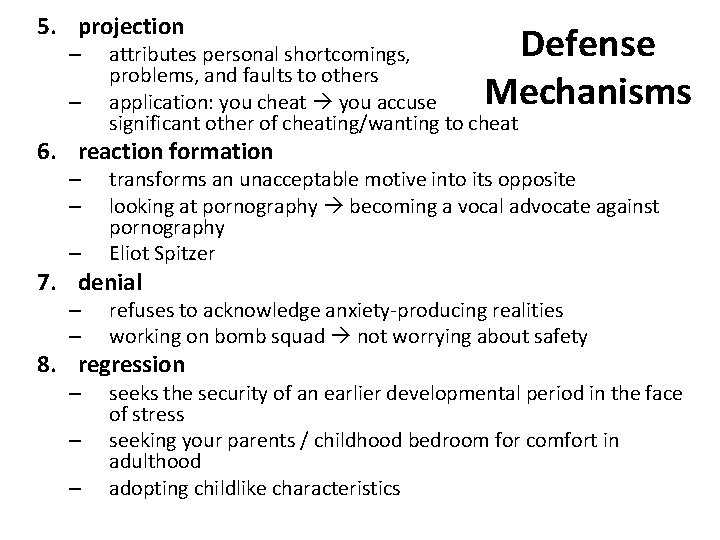 5. projection – – Defense Mechanisms attributes personal shortcomings, problems, and faults to others