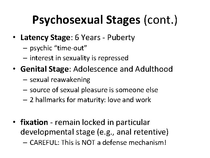 Psychosexual Stages (cont. ) • Latency Stage: 6 Years - Puberty – psychic “time-out”