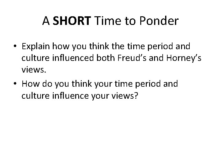 A SHORT Time to Ponder • Explain how you think the time period and
