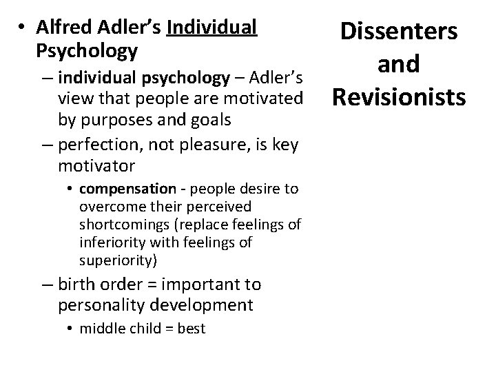  • Alfred Adler’s Individual Psychology – individual psychology – Adler’s view that people