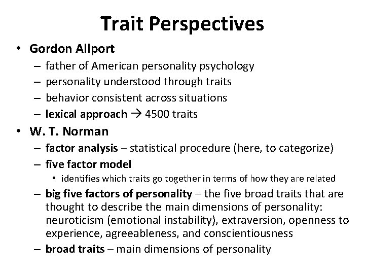 Trait Perspectives • Gordon Allport – – father of American personality psychology personality understood
